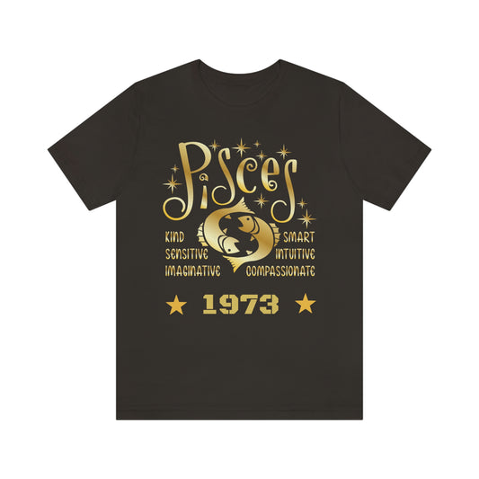 Unisex Jersey Short Sleeve Tee - 1973- Pisces Zodiac sign-50th Birthday in February