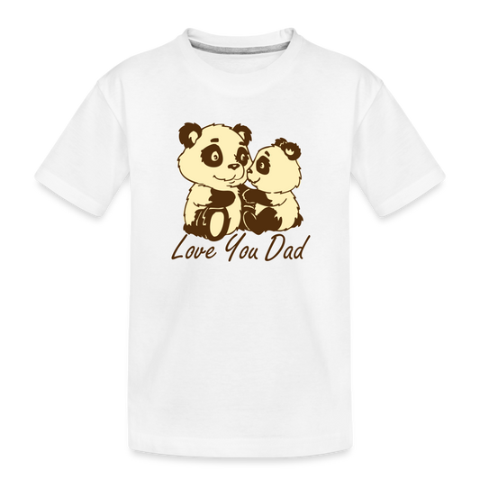 Toddler Premium Organic T-Shirt-Panda-Love you dad - white
